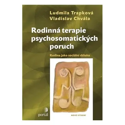 Rodinná terapie psychosomatických poruch - Ludmila Trapková, Vladislav Chvála