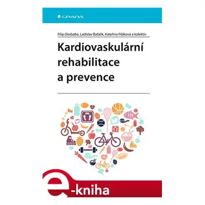 Kardiovaskulární rehabilitace a prevence - Filip Dosbaba, kolektiv, Ladislav Baťalík, Kateřina F