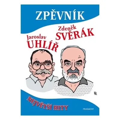 Zpěvník - Zdeněk Svěrák a Jaroslav Uhlíř - Jaroslav Uhlíř, Zdeněk Svěrák