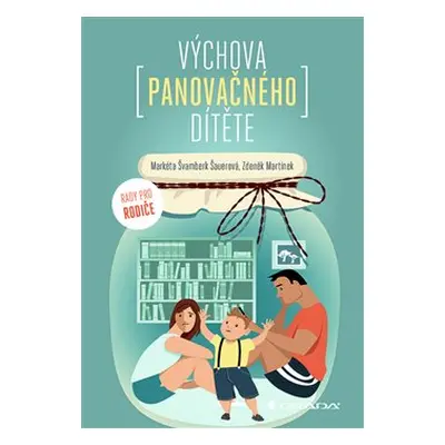 Výchova panovačného dítěte - Markéta Švamberk Šauerová, Zdeněk Martínek