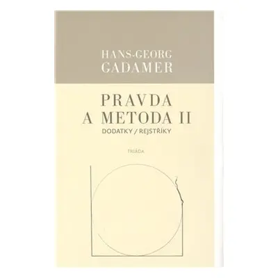 Pravda a metoda II - Hans-Georg Gadamer