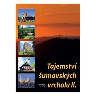 Tajemství šumavských vrcholů II. - František Nykles, Jan Hajšman, Jaroslav Vogeltanz, Petr Mazný