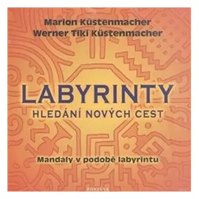 Labyrinty - Hledání nových cest - Marion Küstenmacher