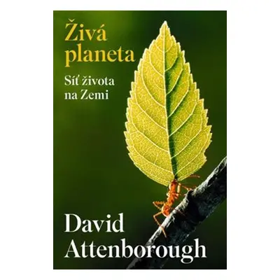 Živá planeta - Síť života na Zemi - David Attenborough