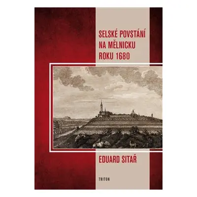 Selské povstání na Mělnicku roku 1680 - Eduard Sitař