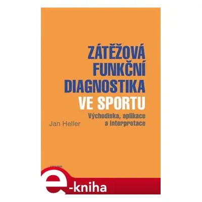 Zátěžová funkční diagnostika ve sportu - Jan Heller