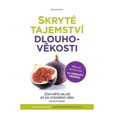 Skryté tajemství dlouhověkosti - Steven R. Gundry