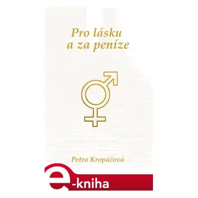 Pro lásku a za peníze - Petra Kropáčová