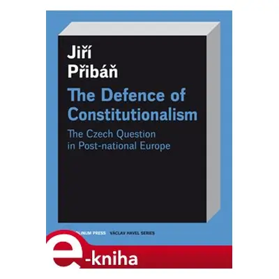 The Defence of Constitutionalism - Jiří Přibáň