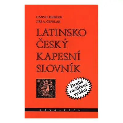 Latinsko-český kapesní slovník - Hans H. Orberg, Jiří A. Čepelák