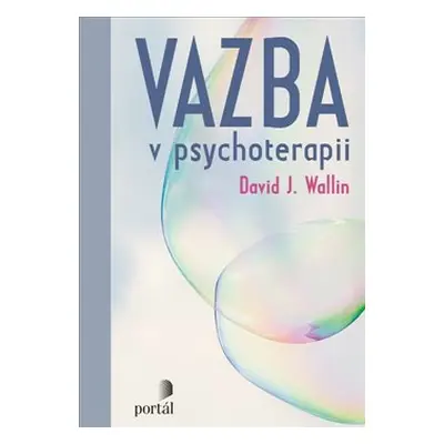 Vazba v psychoterapii - David J. Wallin