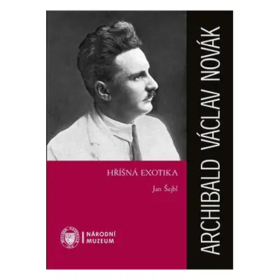 Archibald Václav Novák – Hříšná exotika - Jan Šejbl