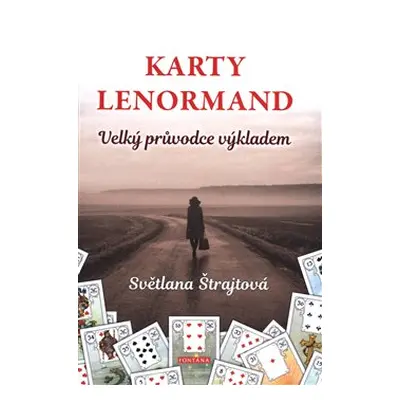 Karty Lenormand - Velký průvodce výkladem - Světlana Štrajtová