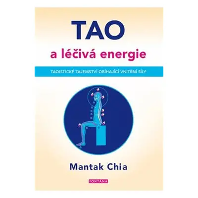 Tao a léčivá energie - Chia Mantak