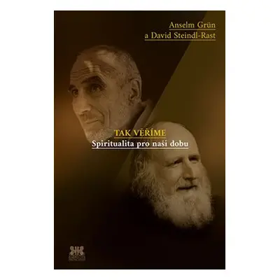 Tak věříme - Anselm Grün, David Steindl-Rast