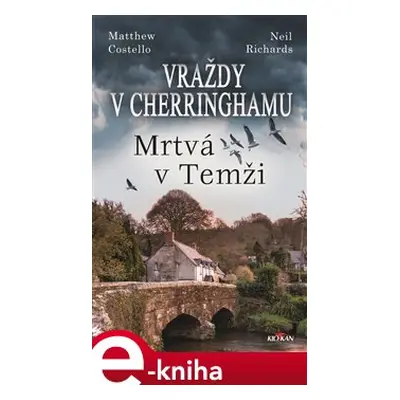 Vraždy v Cherringhamu - Mrtvá v Temži - Matthew Costello, Neil Richards