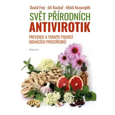 Svět přírodních antivirotik - David Frej, Jiří Kuchař, Miloš Kozumplík