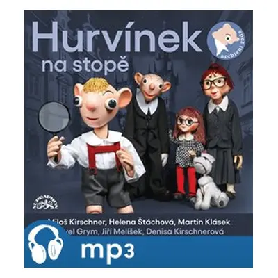 Hurvínek na stopě, mp3 - Helena Štáchová, Jiří Melíšek, Pavel Grym, Miloš Kirschner, Denisa Kirs