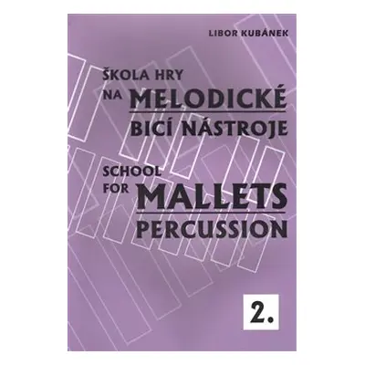 Škola hry na melodické bicí nástroje / School for Mallets Percussion 2 - Libor Kubánek