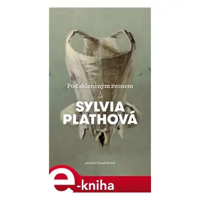 Pod skleněným zvonem - Sylvia Plathová