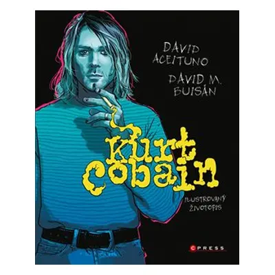 Kurt Cobain: Ilustrovaný životopis - David Aceituno