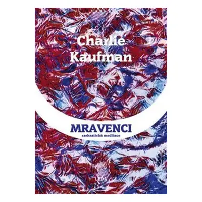 Mravenci - Charlie Kaufman