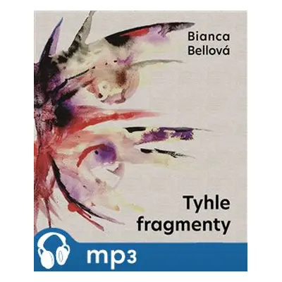 Tyhle fragmenty, mp3 - Bianca Bellová