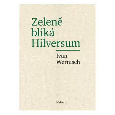 Zeleně bliká Hilversum - Ivan Wernisch