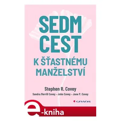 Sedm cest k šťastnému manželství - Stephen R. Covey, kol.