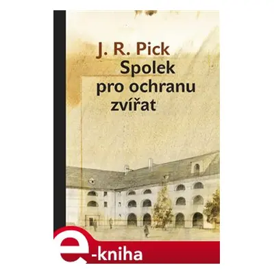 Spolek pro ochranu zvířat - J. R. Pick