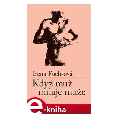 Když muž miluje muže - Irena Fuchsová