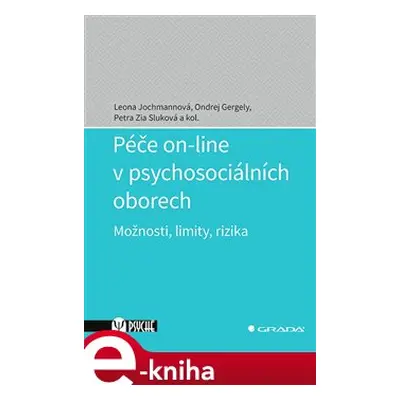 Péče on-line v psychosociálních oborech - Leona Jochmanová, kolektiv autorů