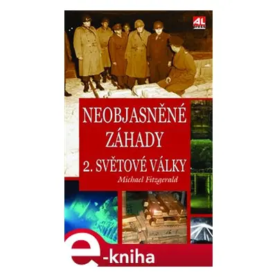 Neobjasněné záhady 2. světové války - Michael Fitzgerald