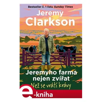 Jeremyho farma nejen zvířat - Než se vrátí krávy - Jeremy Clarkson