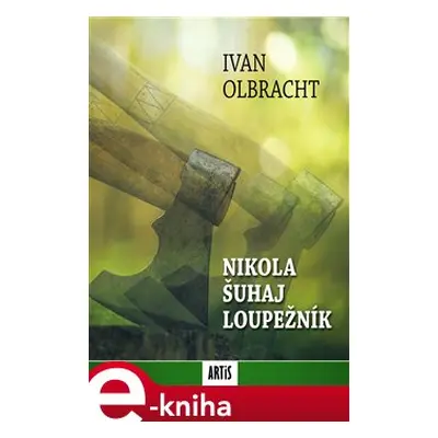 Nikola Šuhaj loupežník - Ivan Olbracht