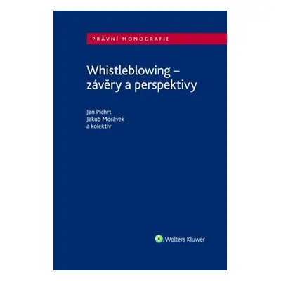 Whistleblowing - závěry a perspektivy - kol., Jan Pichrt, Jakub Morávek