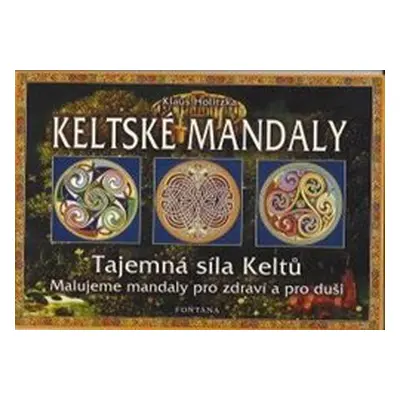 Keltské mandaly - Tajemná síla Keltů - Klaus Holitzka