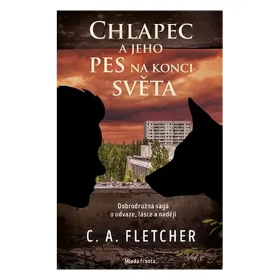 Chlapec a jeho pes na konci světa - C. A. Fletcher