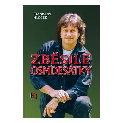 Zběsilé osmdesátky - Stanislav Hložek