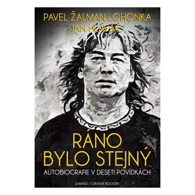 Ráno bylo stejný - Pavel Žalman Lohonka, Jan Hlaváč