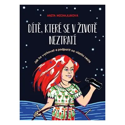 Dítě, které se v životě neztratí - Anita Michajluková