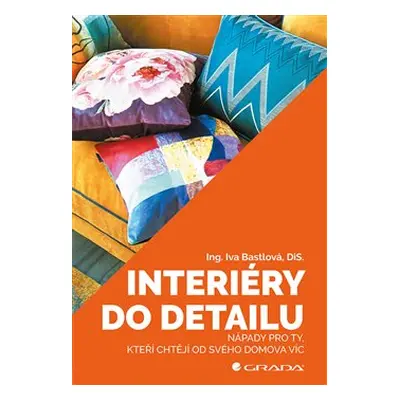 Interiéry do detailu - Iva Bastlová