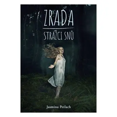 Zrada - Strážci snů - Jasmina Petlach