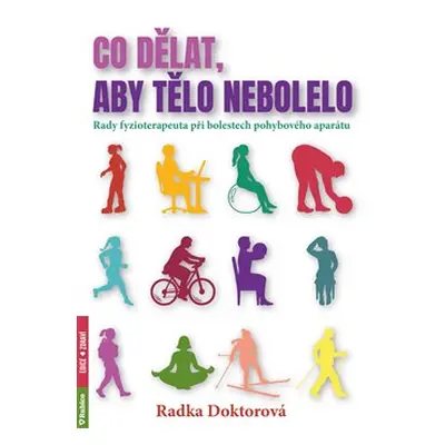 Co dělat, aby tělo nebolelo - Radka Doktorová