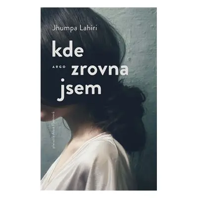 Kde zrovna jsem - Jhumpa Lahiri