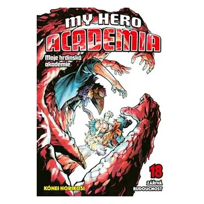 My Hero Academia - Moje hrdinská akademie 18: Zářivá budoucnost - Kóhei Horikoši