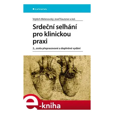 Srdeční selhání pro klinickou praxi - Josef Kautzner, kolektiv, Vojtěch Melenovský