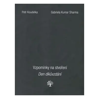 Vzpomínky na stvoření. Den díkůvzdání. - Petr Koudelka, Gabriela Kumar Sharma