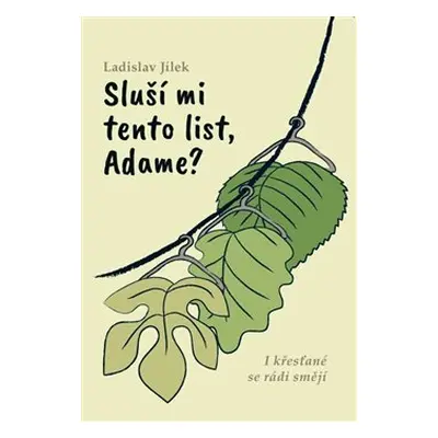 Sluší mi tento list, Adame? - Ladislav Jílek