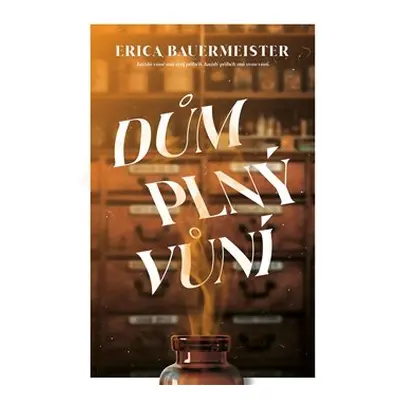 Dům plný vůní - Erica Bauermaister